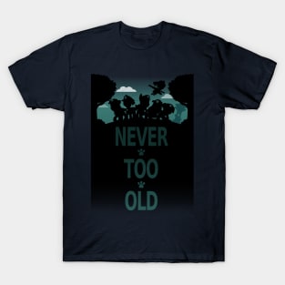 Never Too Old (Paw Patrol) T-Shirt